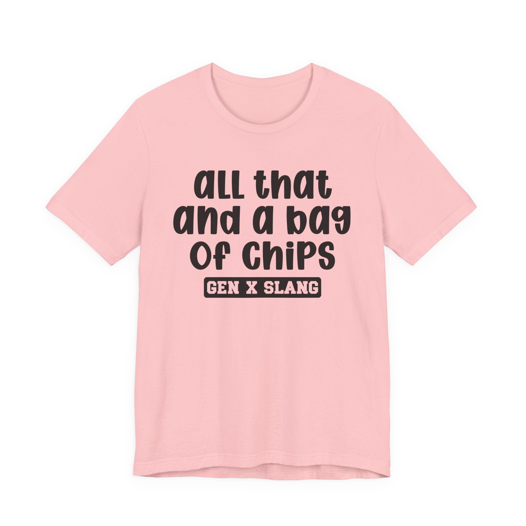 Gen X Slang T-Shirt - All That And A Bag Of Chips - Retro Humor Tee