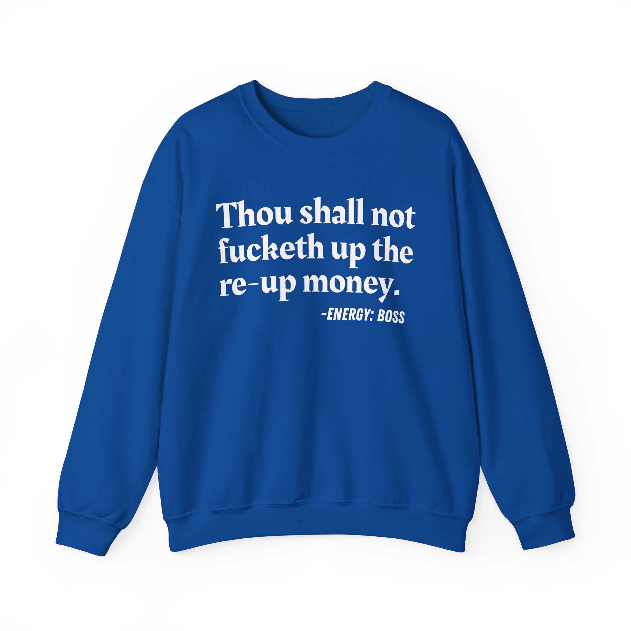 Thou Shall Not Fucketh Up The Re Up Money —  Sweatshirt