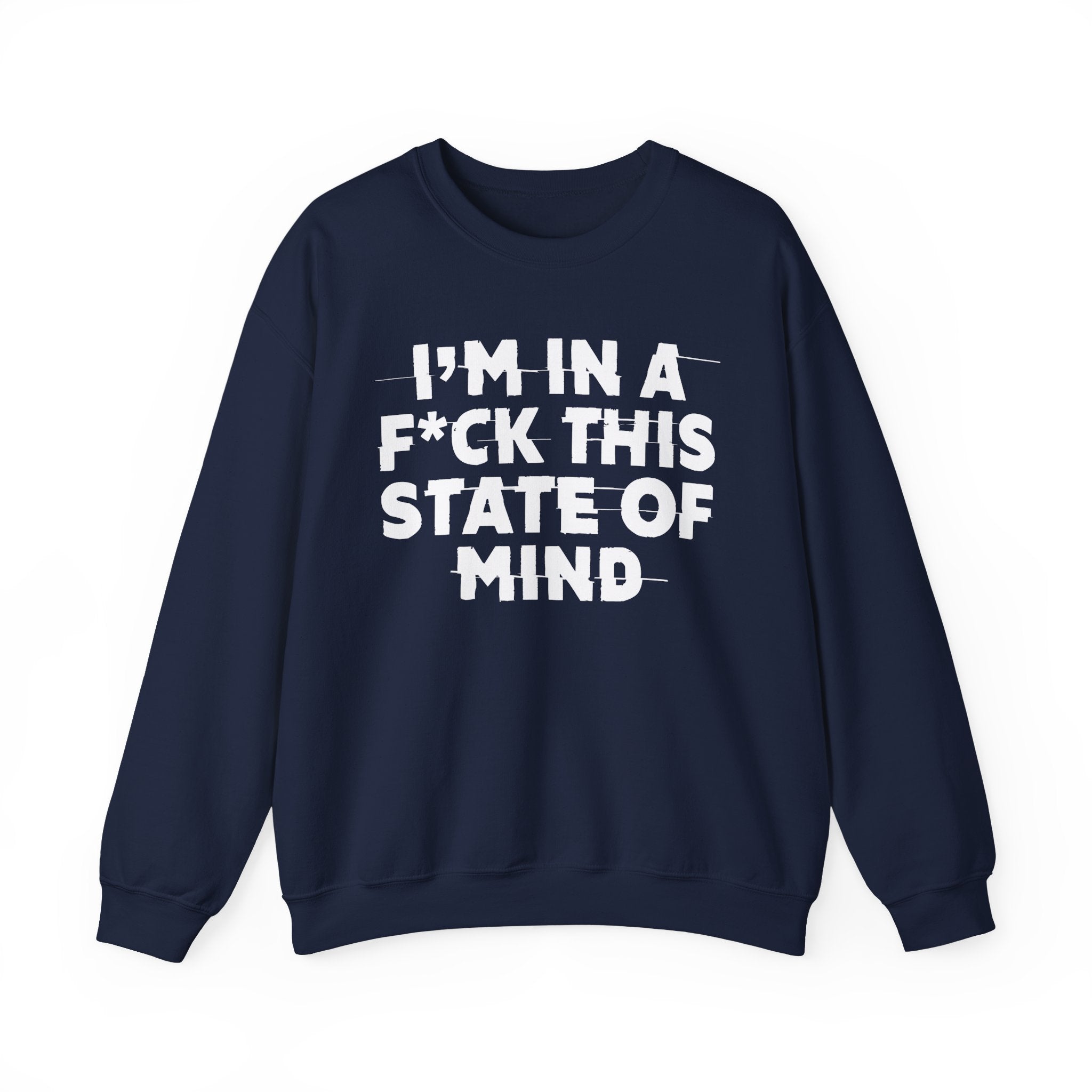 I'm In A Fuck This State Of Mind - Energy Sweatshirt