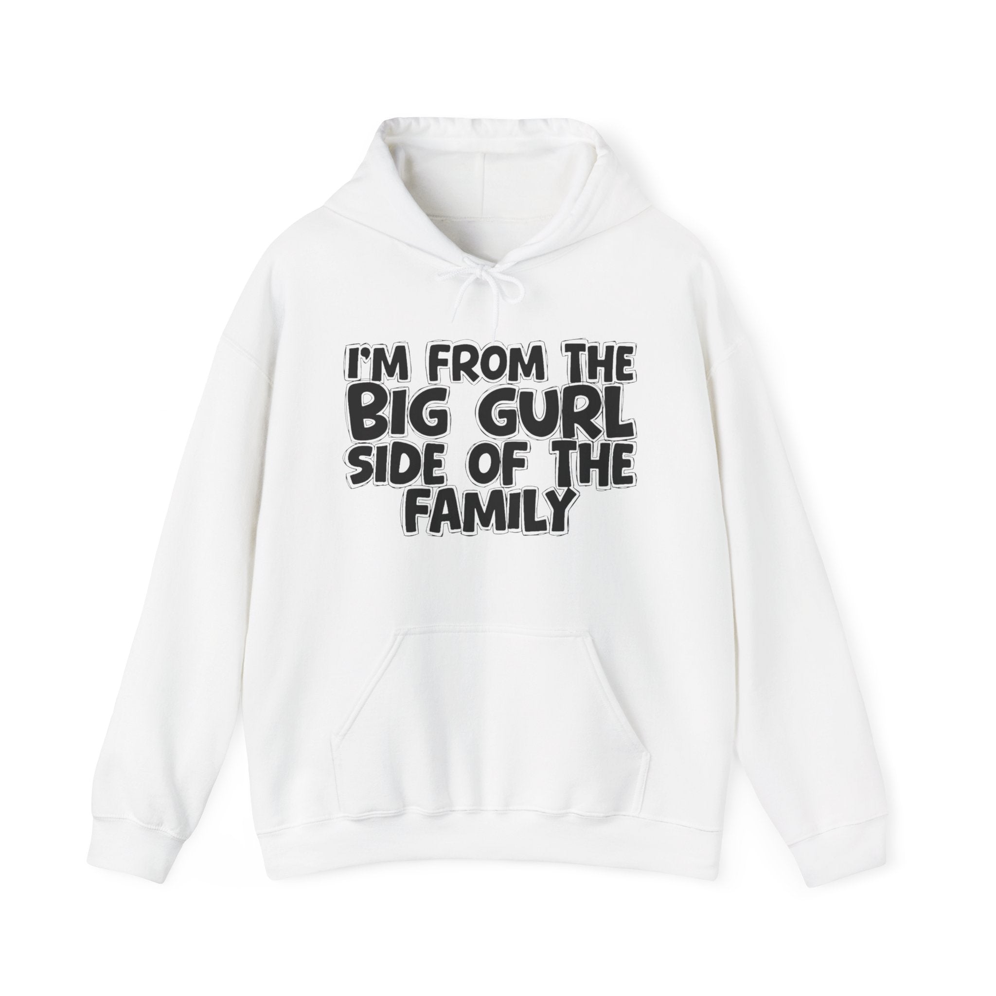 I'm From the Big Gurl Side of the Family — Humorous Family Pride Hoodie