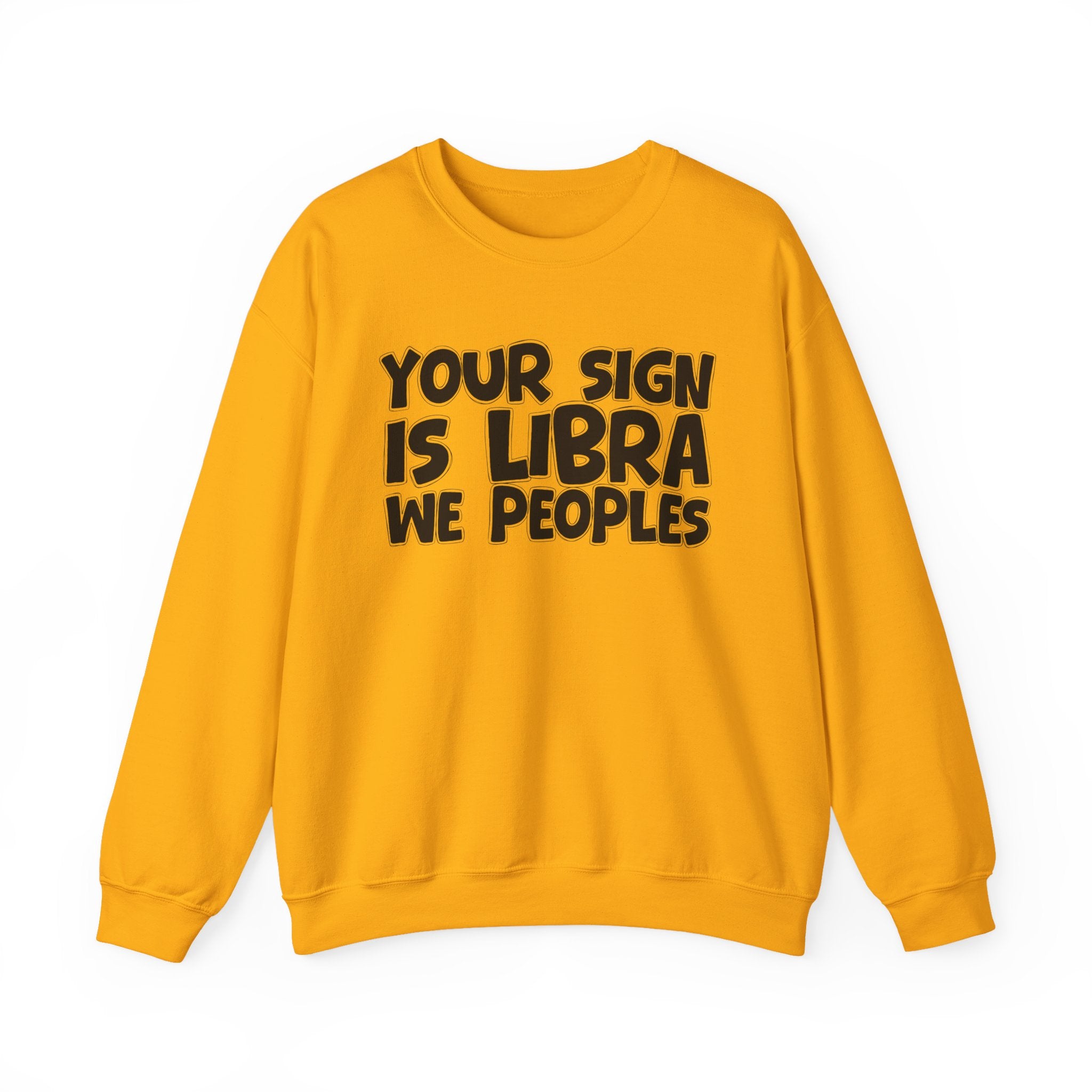 Your Sign is LIBRA We Peoples - Fun Astrological Pride Sweatshirt