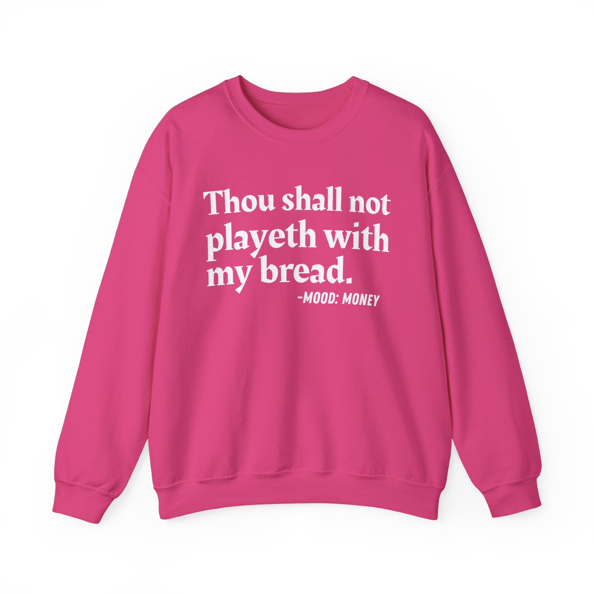 Thou Shall Not Playeth With My Bread — Funny Financial Quote Sweatshirt