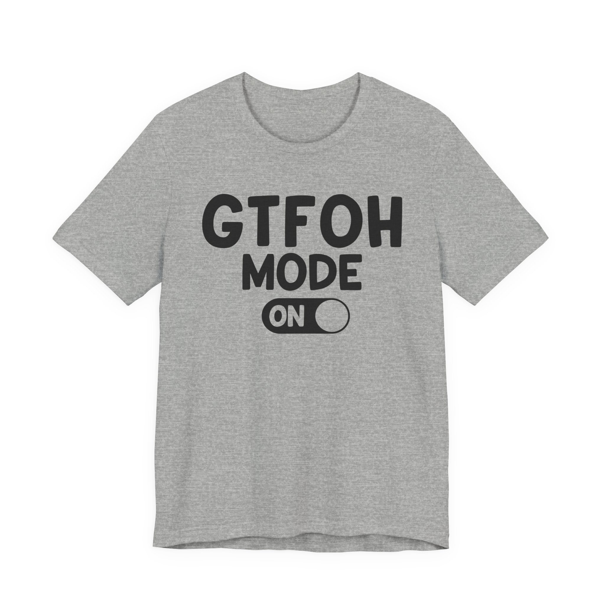 GTFOH Mode On-T-shirt