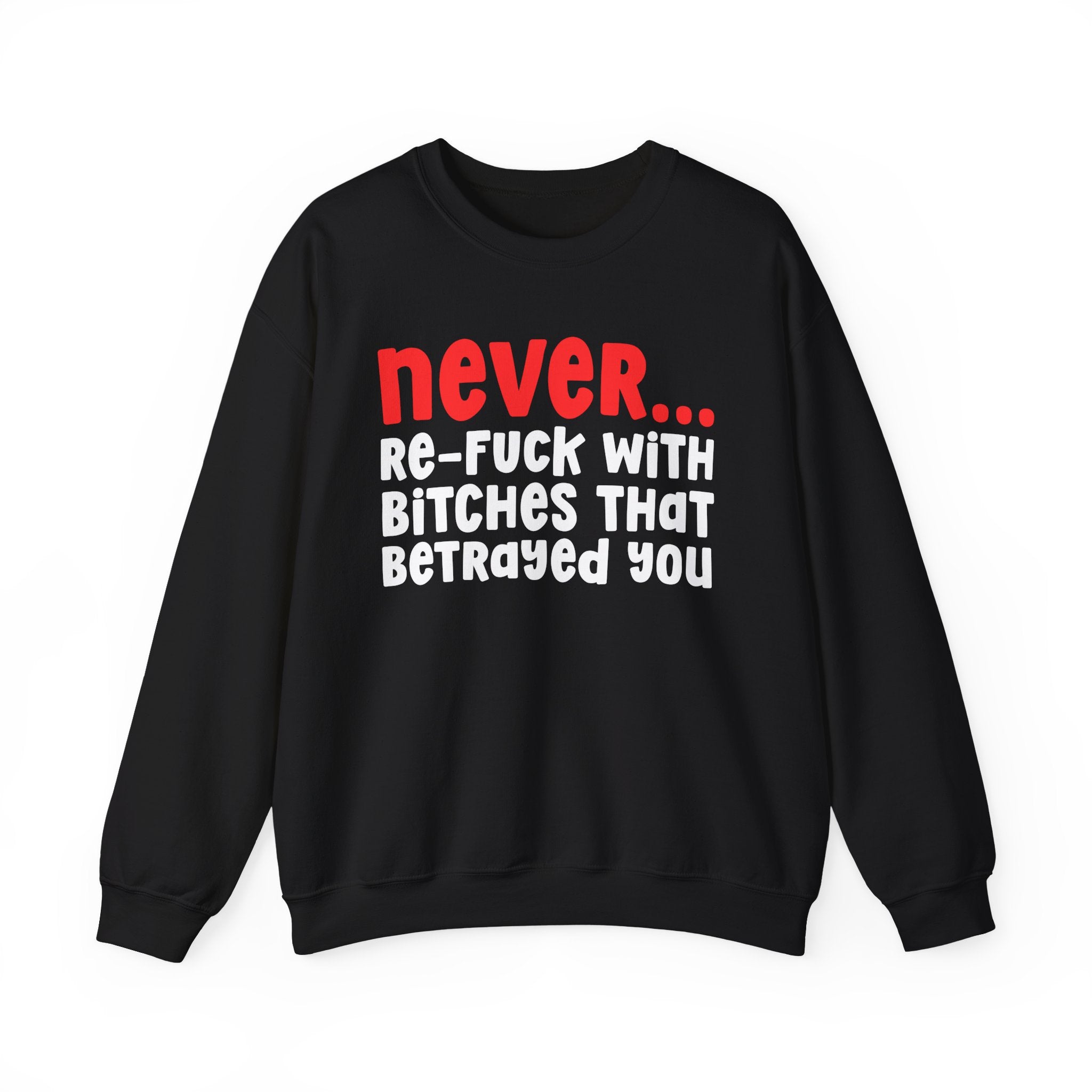 Never Re-Fuck Wit Bitches That Betrayed You － Urban Warning Sweatshirt