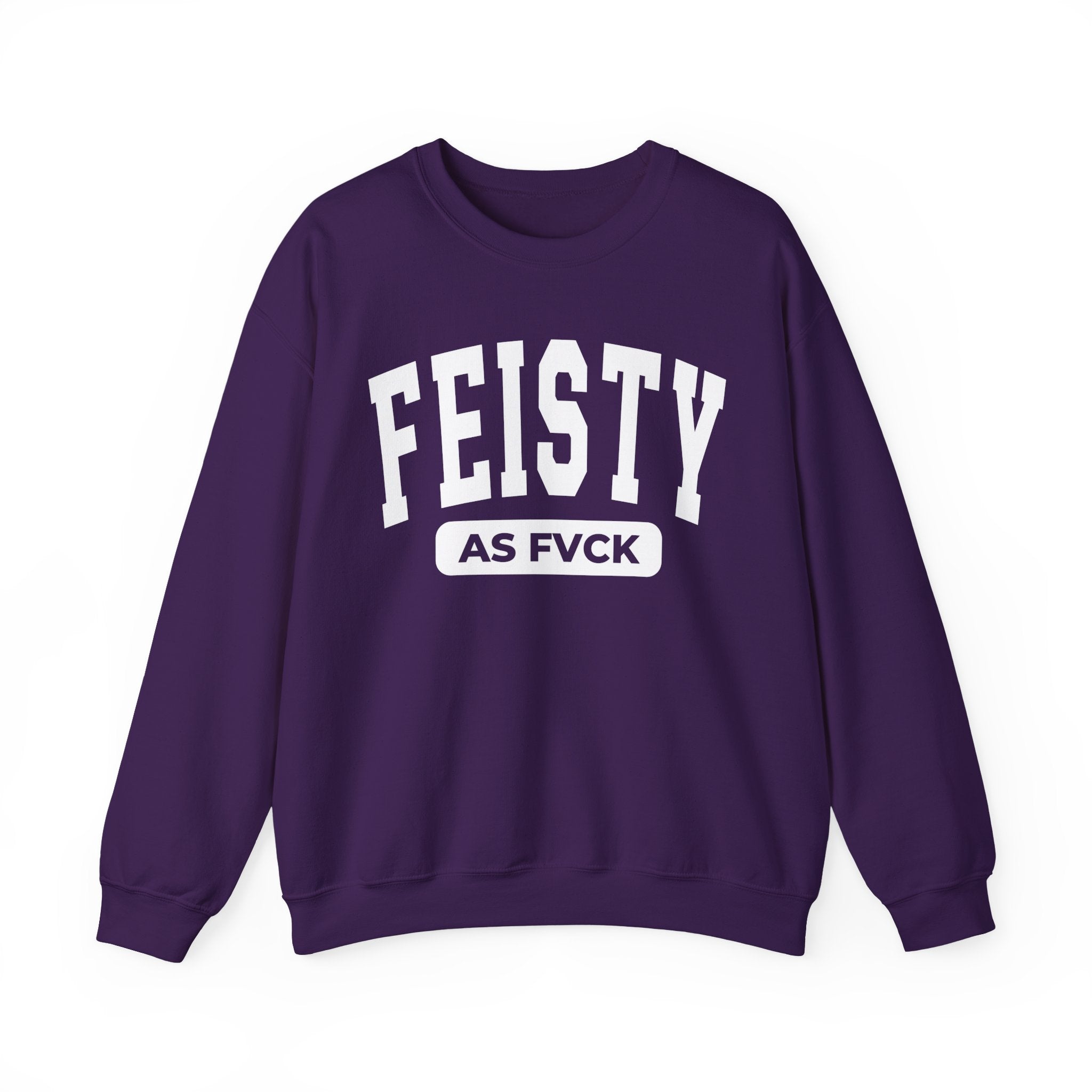 Feisty As Fuck — Sweatshirt