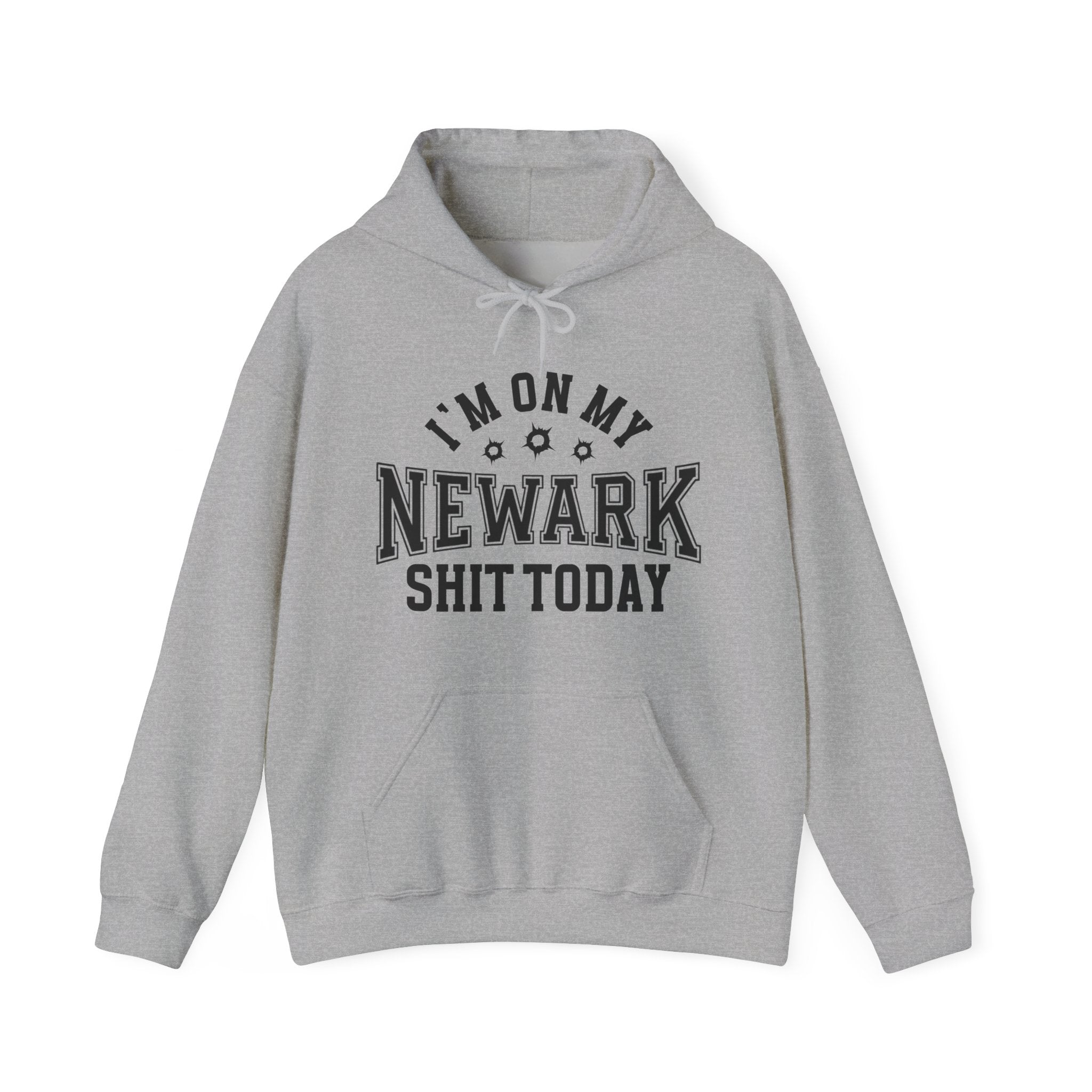 I'm On My Newark Shit Today (Bullet Holes) - Hoodie