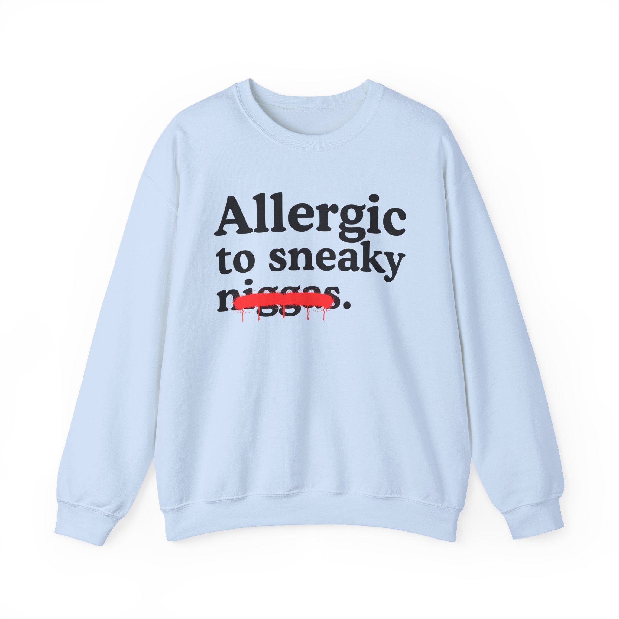 Allergic To Sneaky Niggas - Funny Reaction Sweatshirt