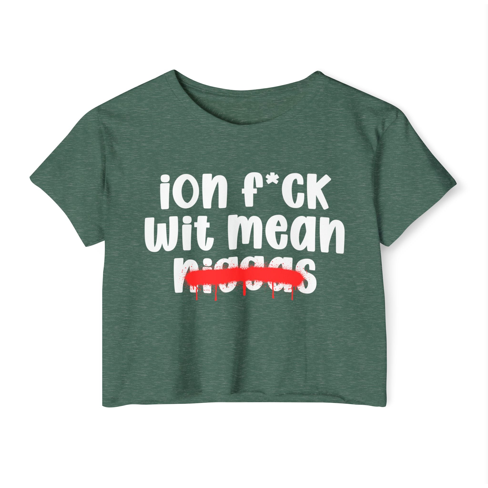 ION Fuck Wit Mean Niggas - Brutally Direct Statement Crop-top