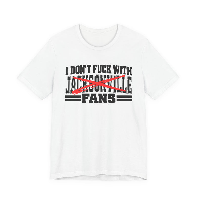 I Don't Fuck With Jacksonville Fans — T-Shirt fabric detail close-up: I DON'T FUCK WITH JACKSONVILLE FANS in bold statement lettering. Street Talk Designs sports statement apparel.
