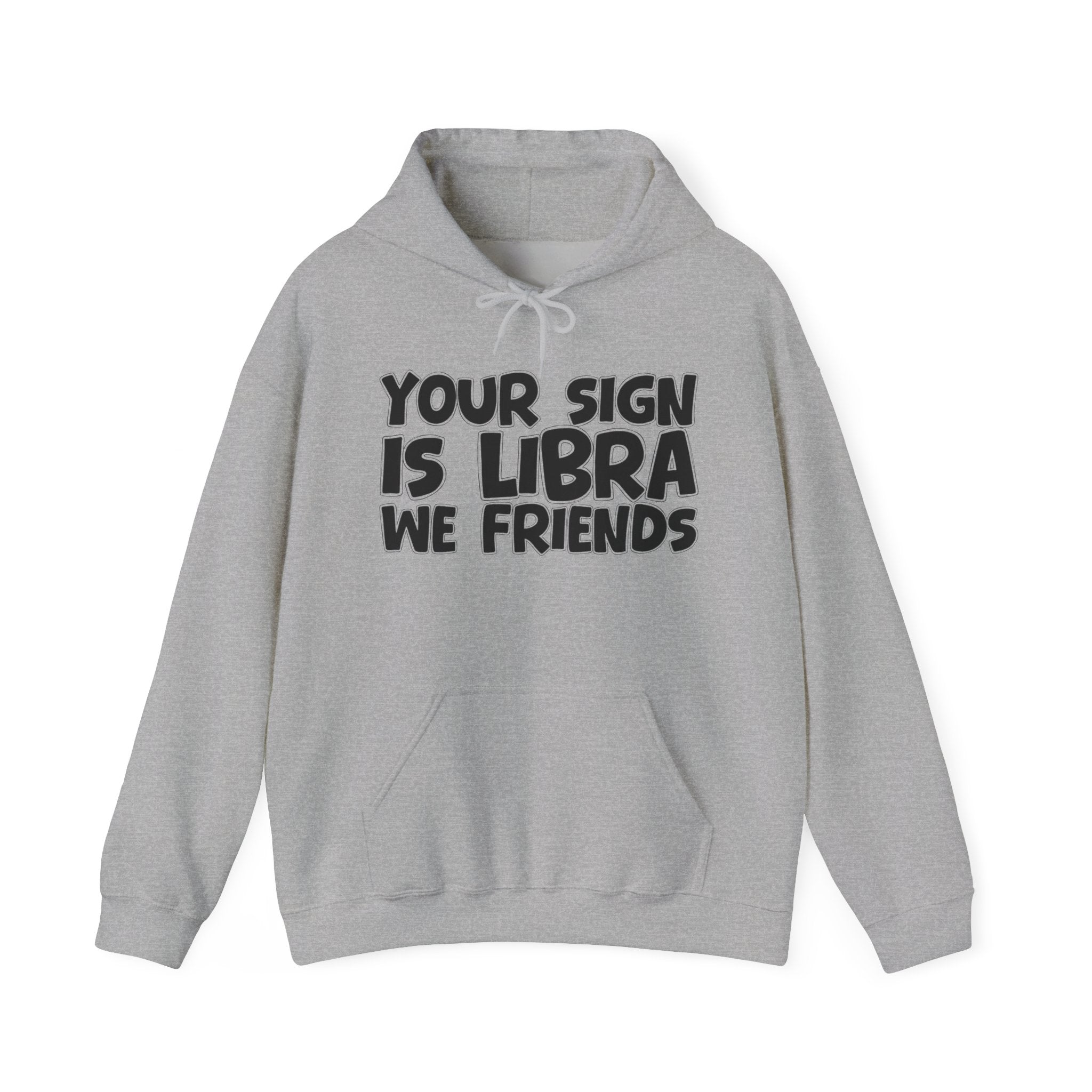 Your Sign Is Libra We Friends - Fun Astrology Hoodie Gift
