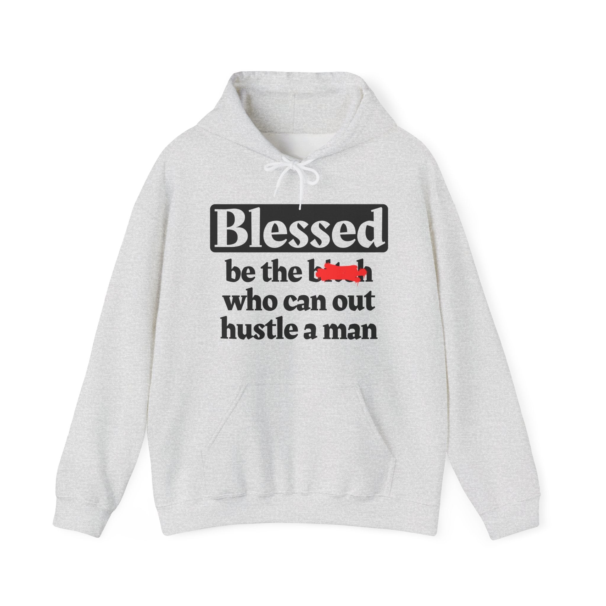 Blessed Be The Bitch Who Can Out Hustle Men－ Hoodie