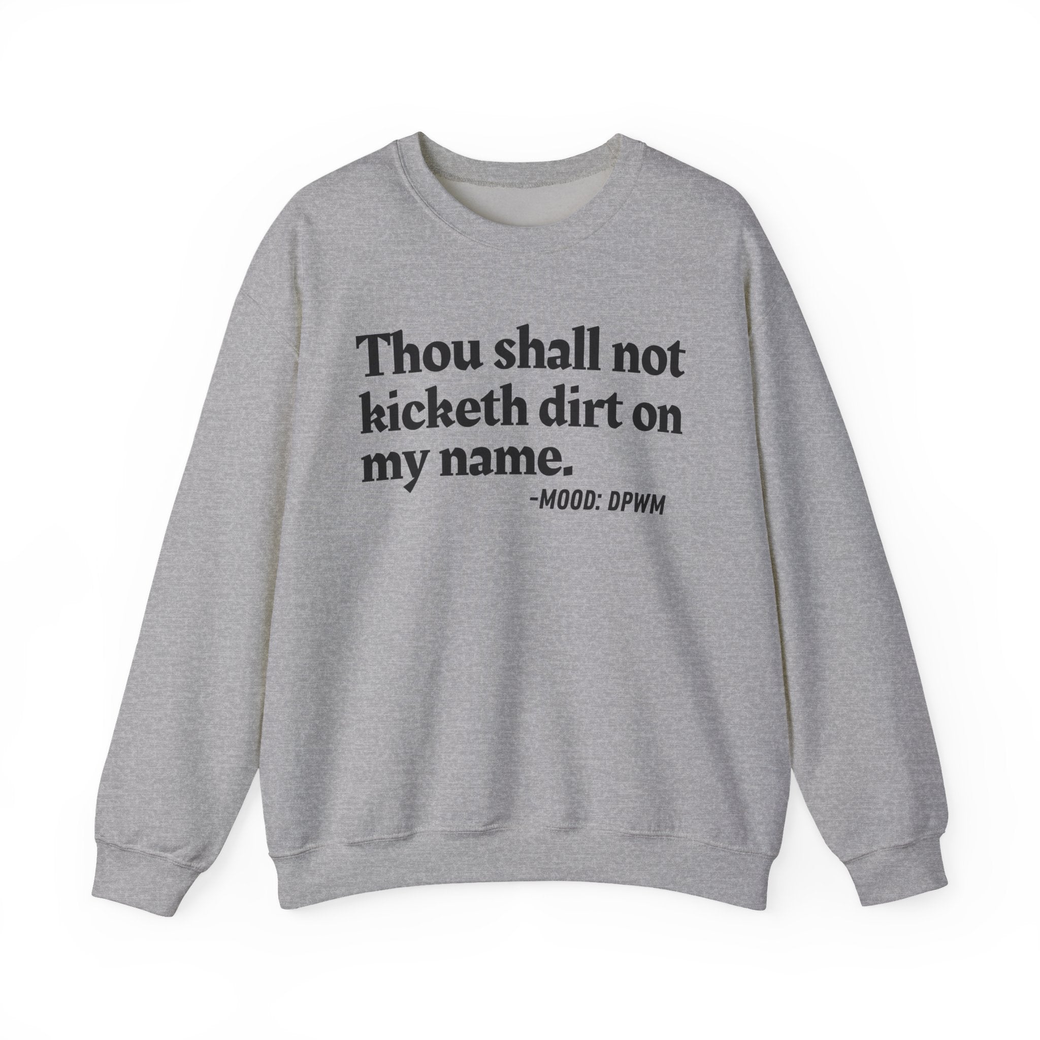 Thou Shall Not Kicketh Dirt On My Name  — Funny Financial Quote Sweatshirt