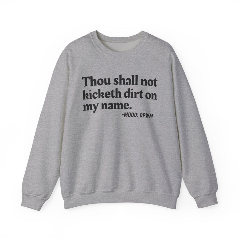 Sweatshirt with “THOU SHALL NOT KICKETH DIRT ON MY NAME” statement print