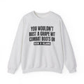 Gen X Slang Sweatshirt - You Wouldn't Bust A Grape Wit Combat Boots On
