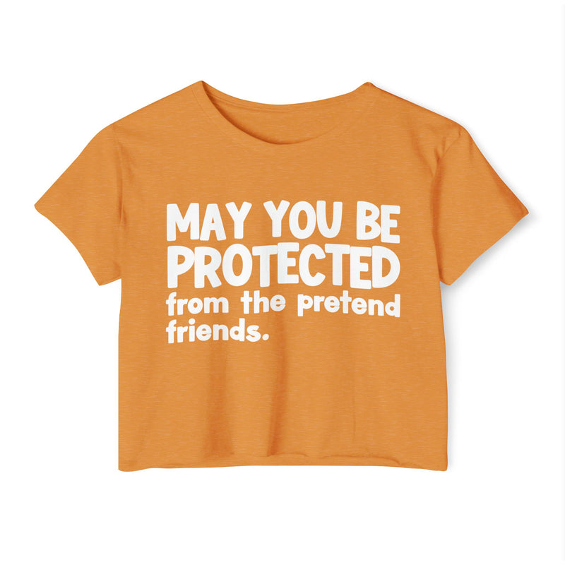 May You Be Protected From The Pretend Friends - Funny Sarcastic Prayer Crop Top