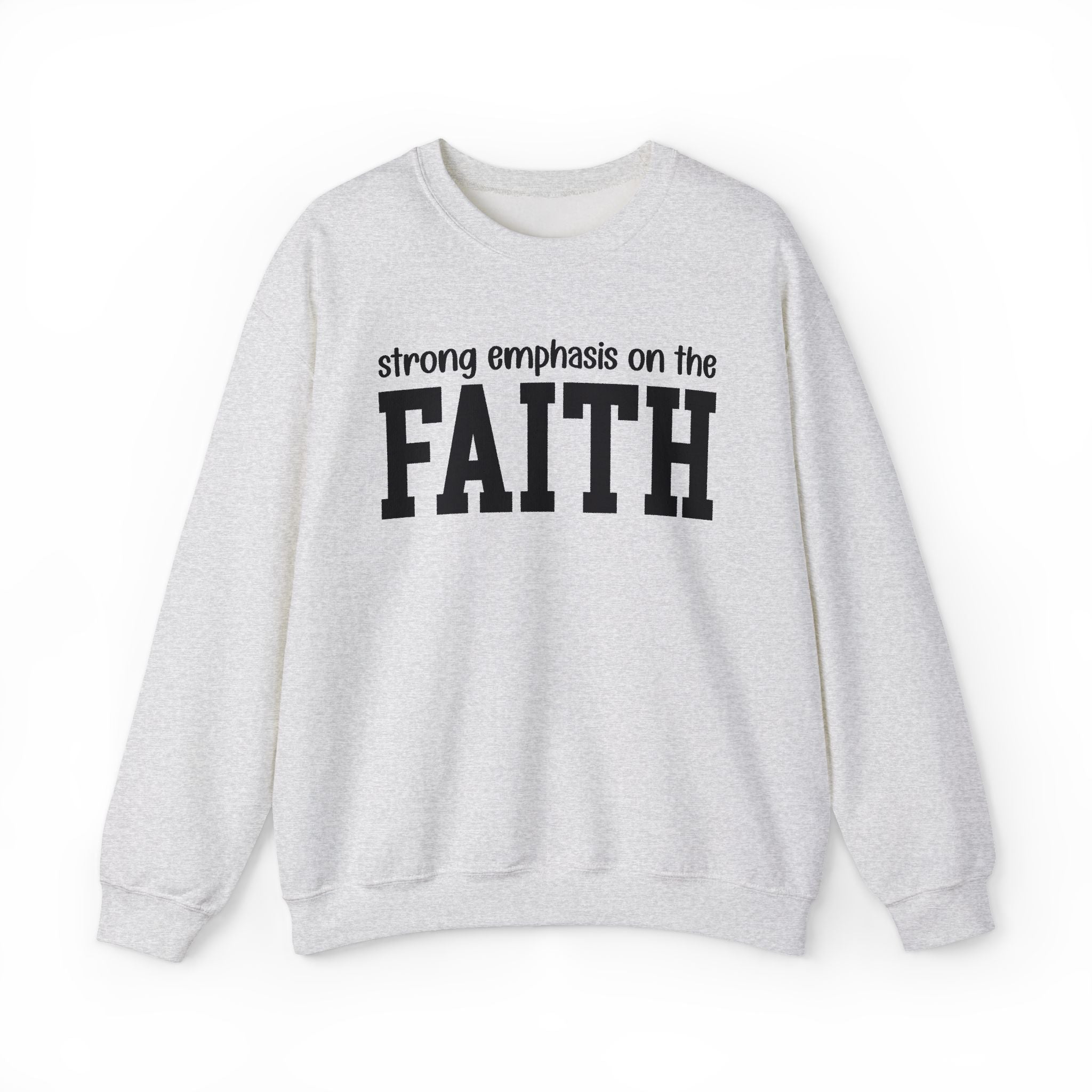Strong Emphasis On The FAITH - Sweatshirt
