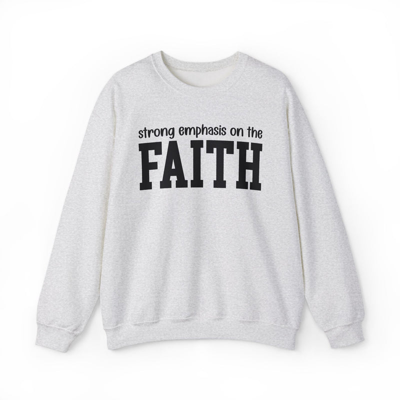 Strong Emphasis On The FAITH — Sweatshirt