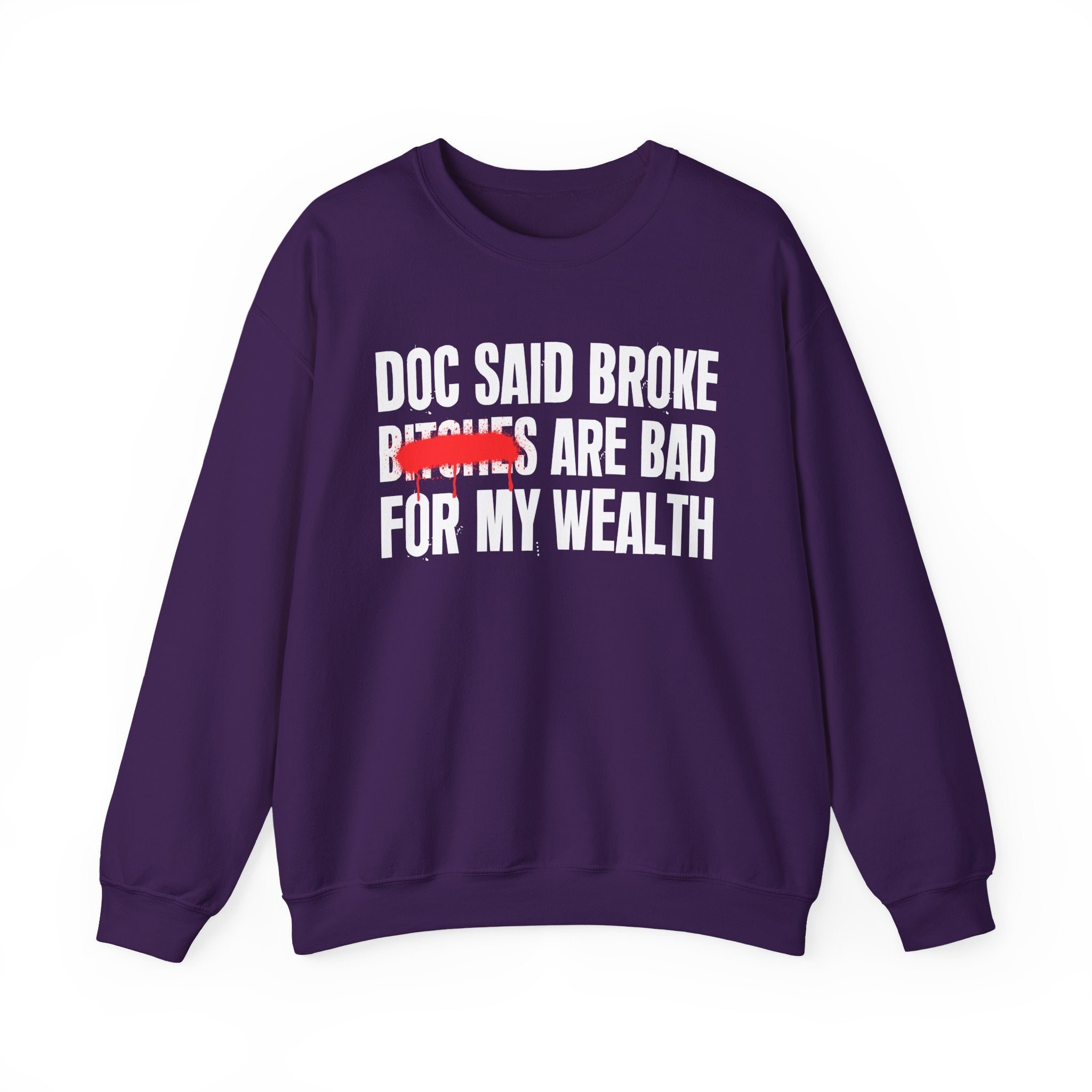 Doc Said Broke Bitches Are Bad For My Wealth - Funny Health Statement Sweatshirt