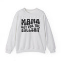 Mama Not For The Bullshit Sweatshirt (solid print)