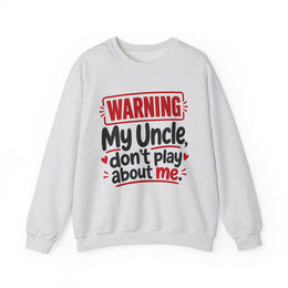 My Uncle, Don't Play About Me — Adult Parent-Child Sweatshirt