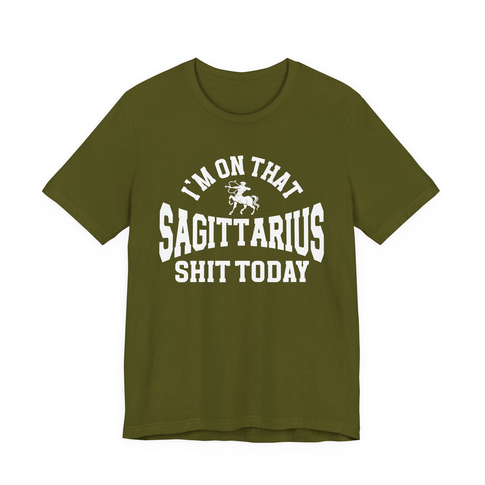 I'm On That Sagittarius Shit Today T-shirt