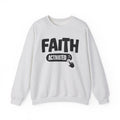 Faith Activated - Motivational Sweatshirt