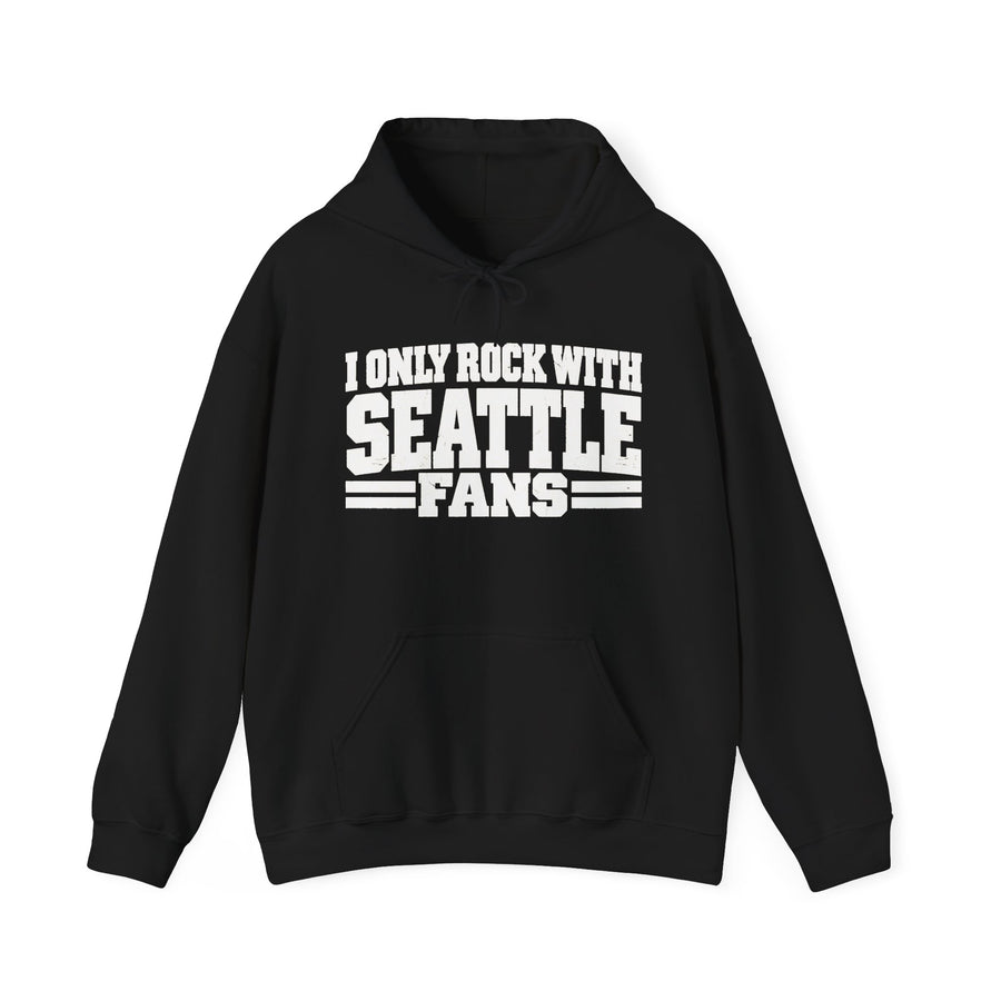 Hoodie product with high-contrast bubble lettering reading I ONLY ROCK WITH SEATTLE FANS, front view.