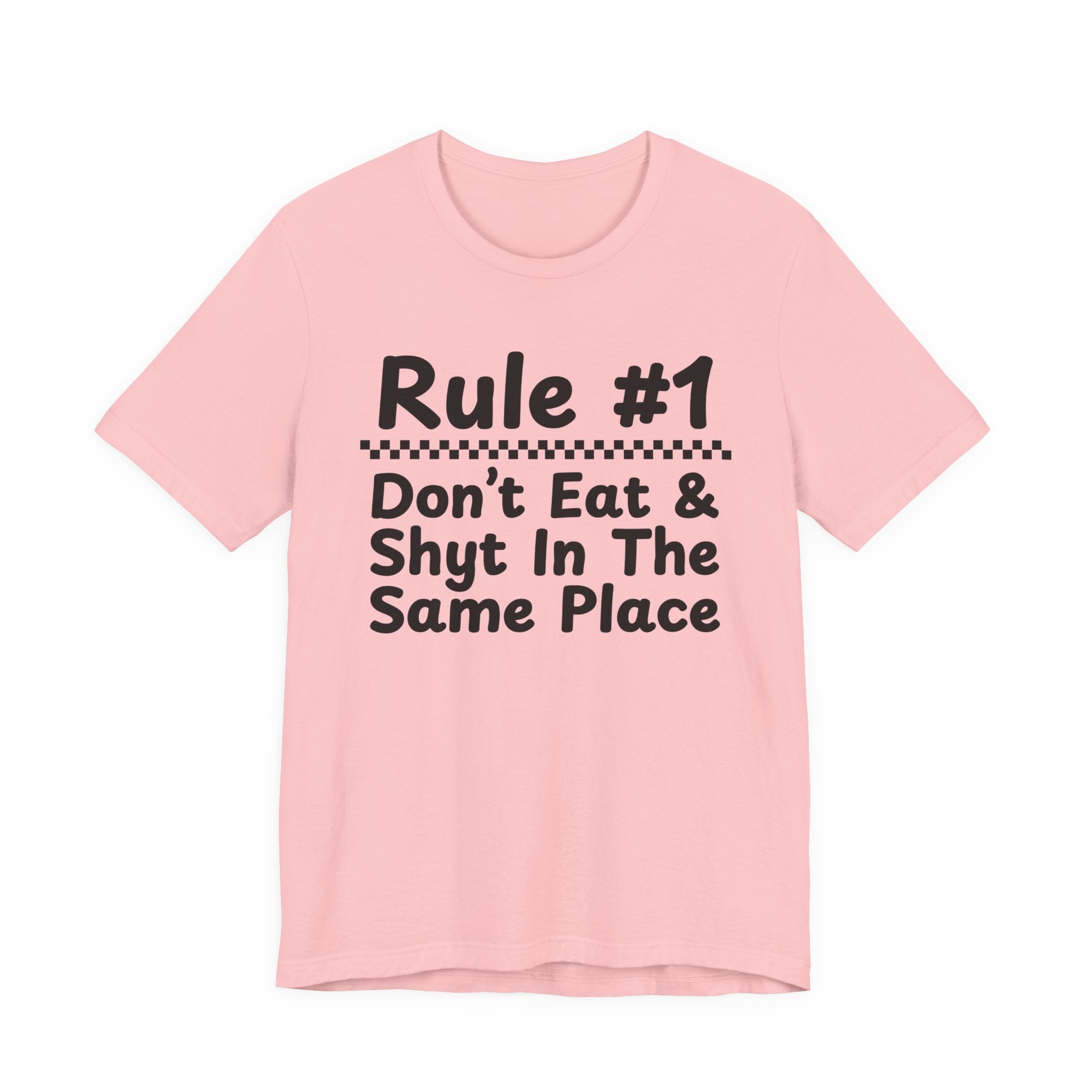 Rule #1 Don't Eat And Shyt In The Same Place- Funny Back In The Days T-Shirt