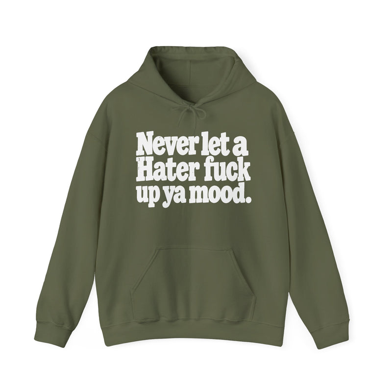 Never Let A Hater Fuck Up Ya Mood －Street Motivational Hoodie