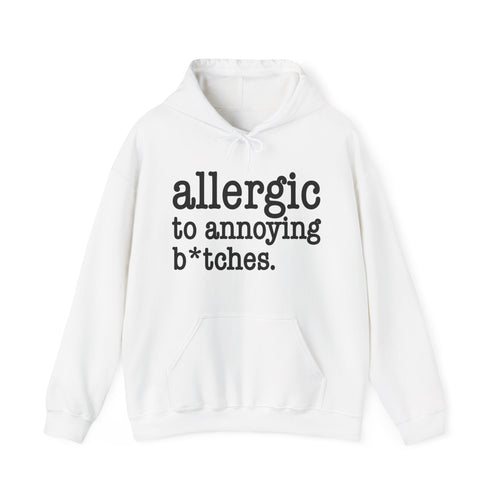 Allergic To Annoying Bitches - Hoodie