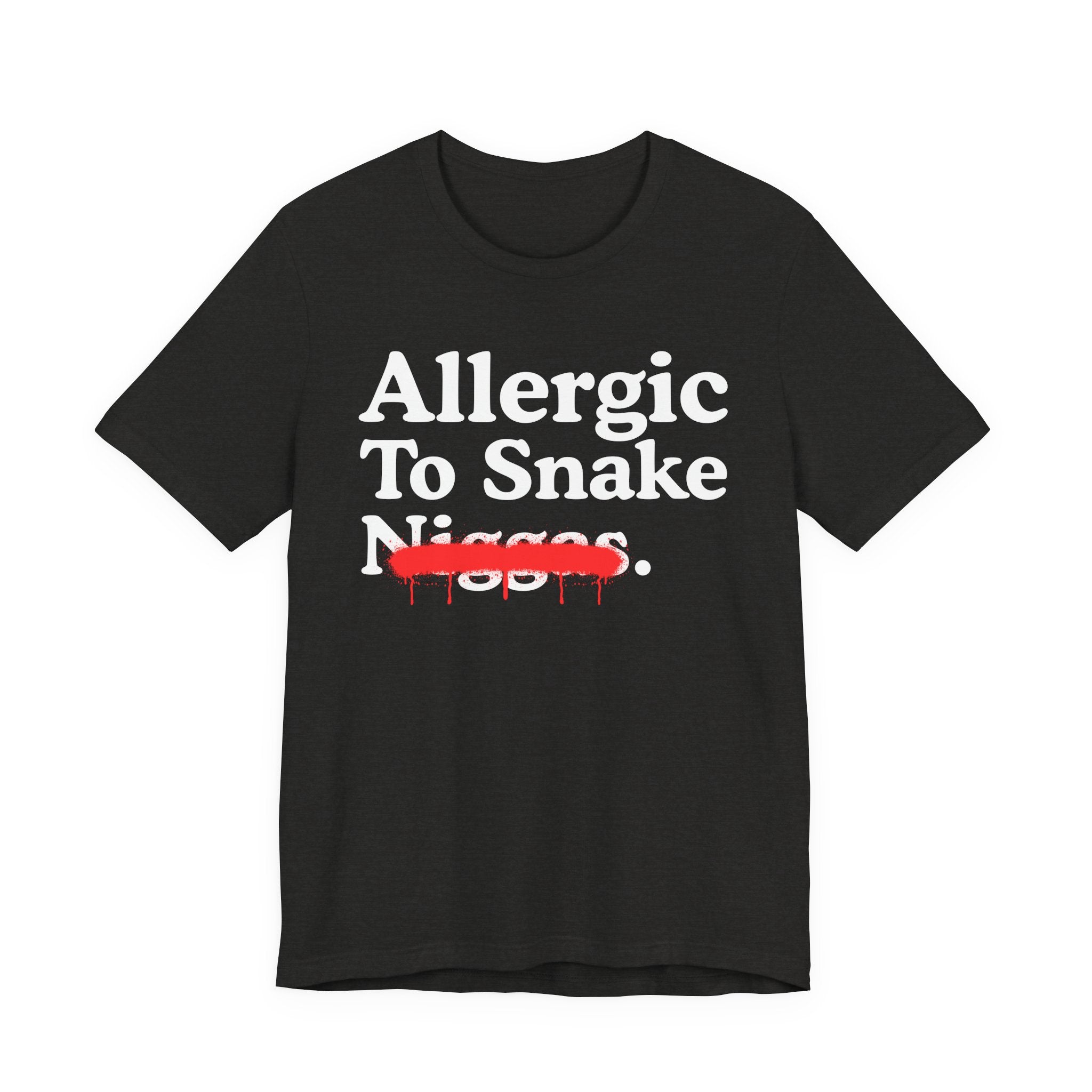 Allergic To Snake Niggas — Sarcastic Statement T-Shirt
