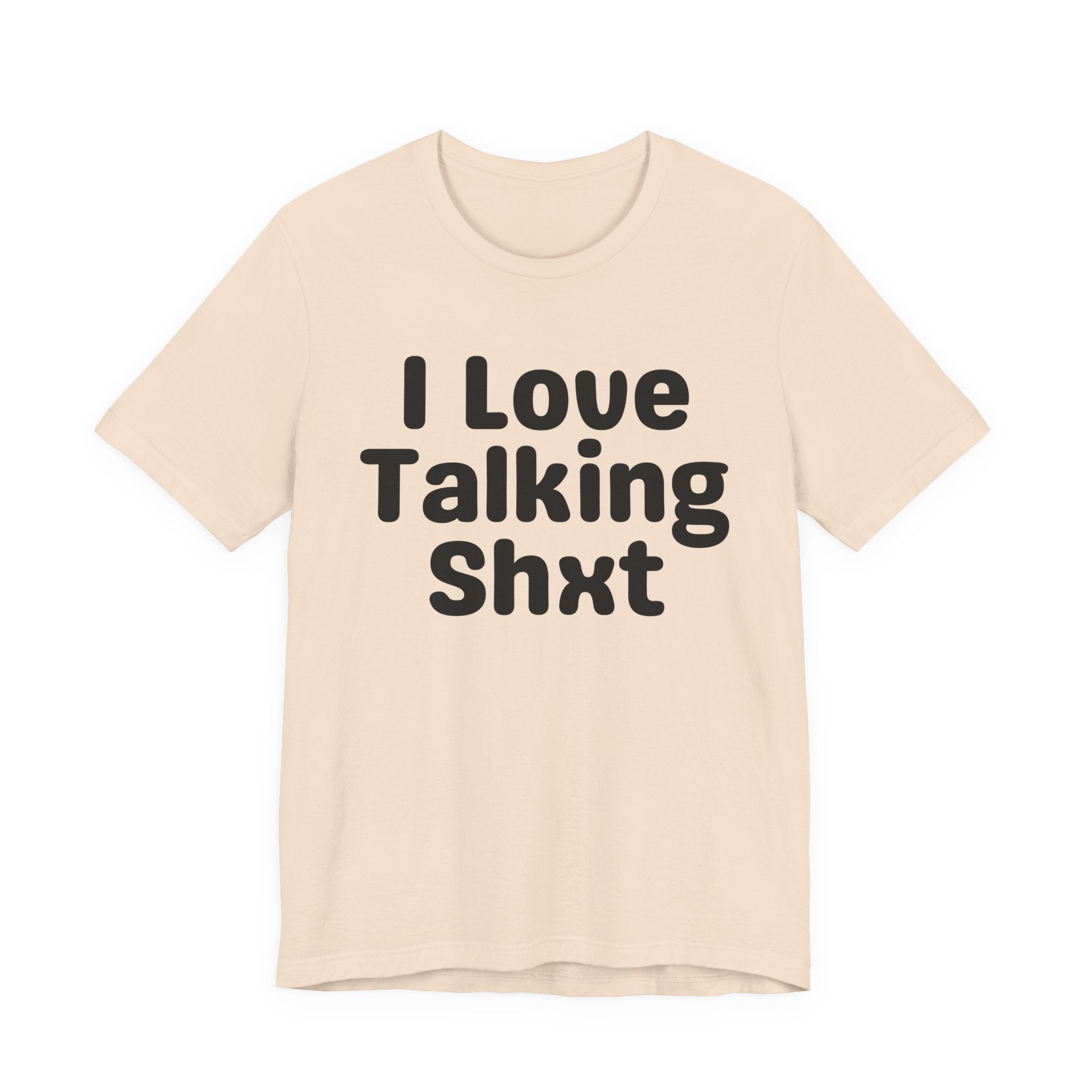 I Love Talking Shxt — Funny Slogan Tee for Bold, Sarcastic Humor