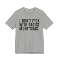 I Don't Fuck With Racist Muhfukas T-shirt