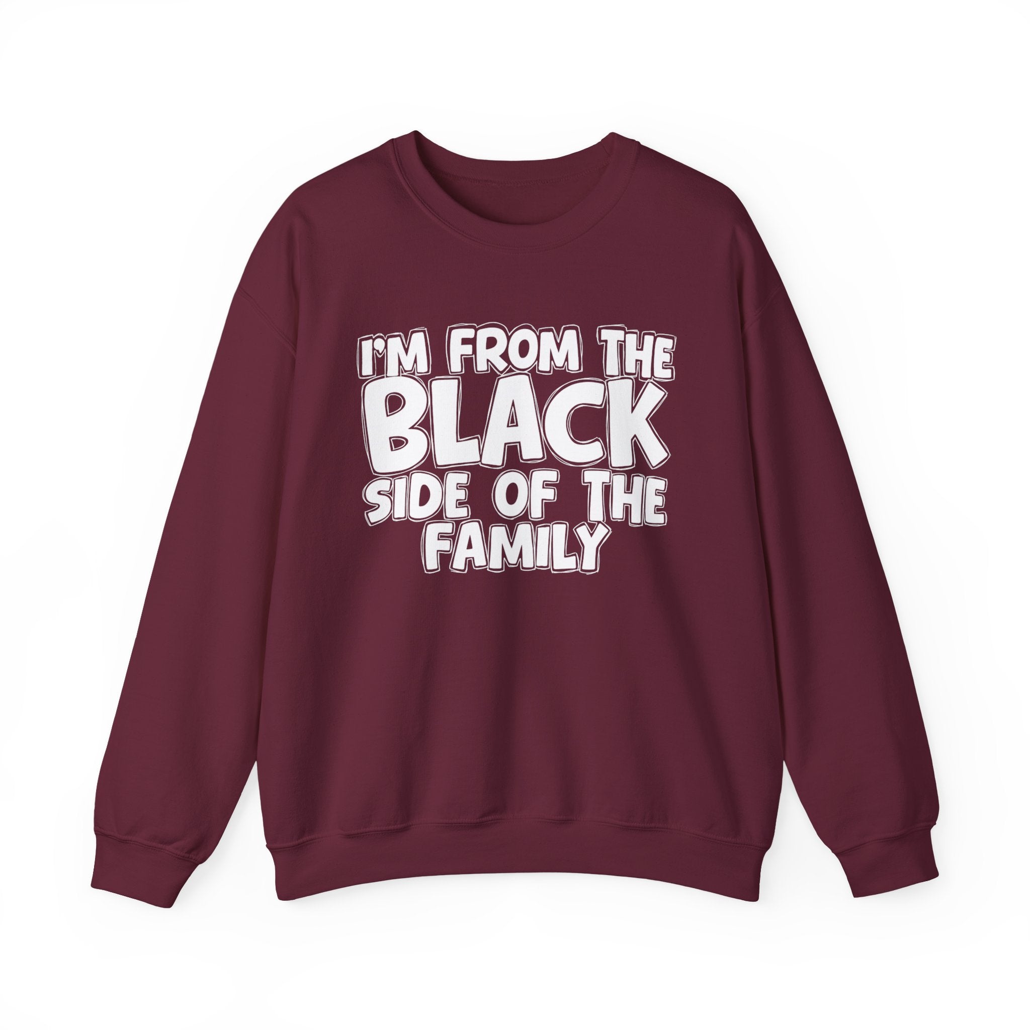 I'm From the Black Side of the Family - Funny Family Crewneck