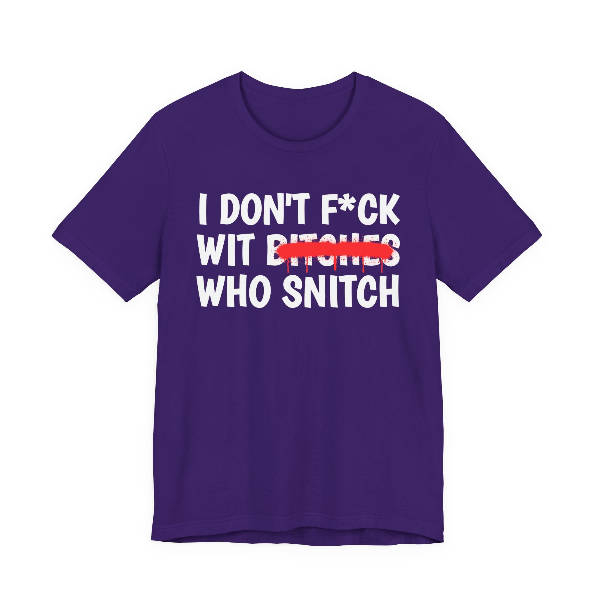I Don't Fuck Wit Bitches Who Snitch — Funny Sassy Statement T-Shirt