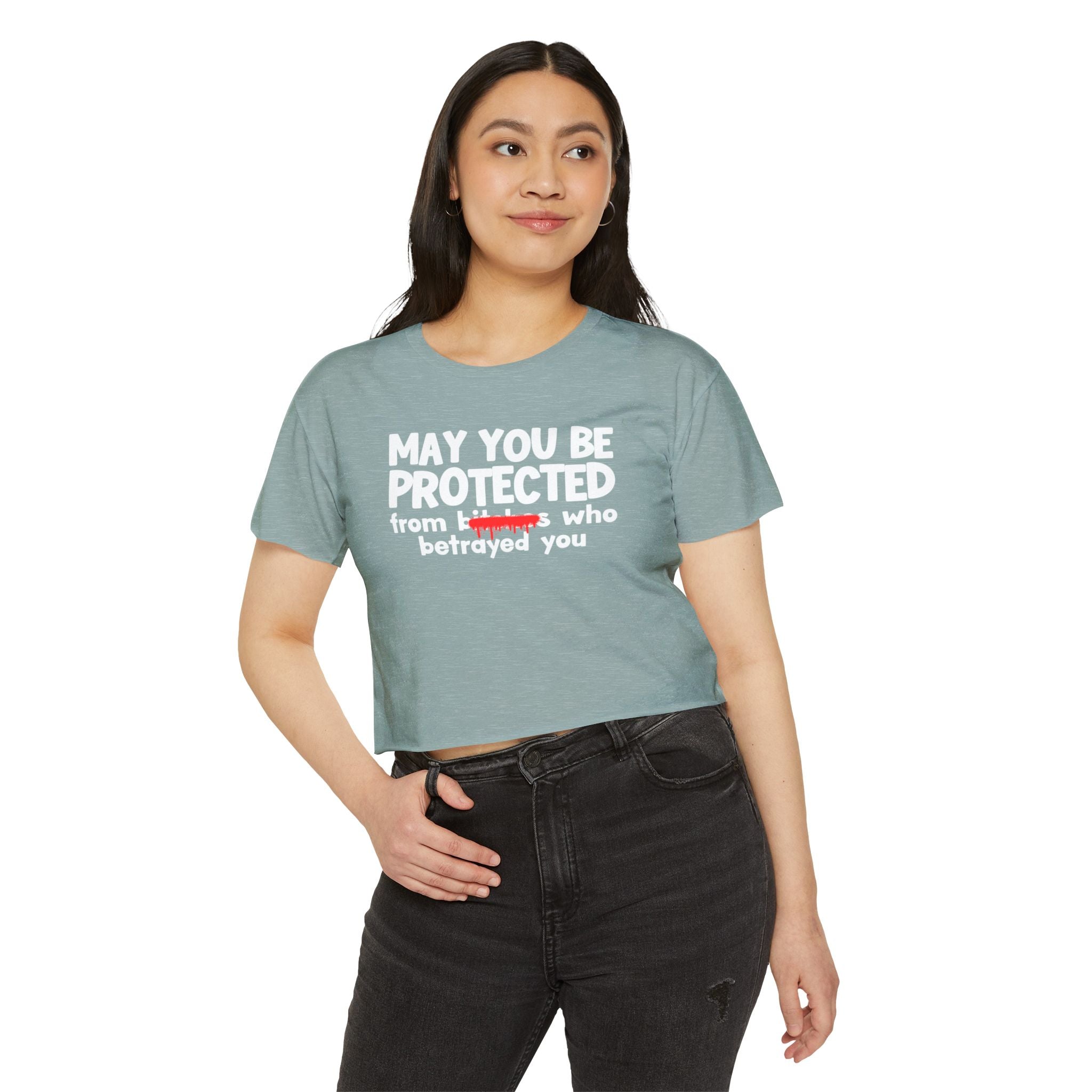 May You Be Protected From Bitches Who Betrayed You — Funny Protection Statement Crop Top