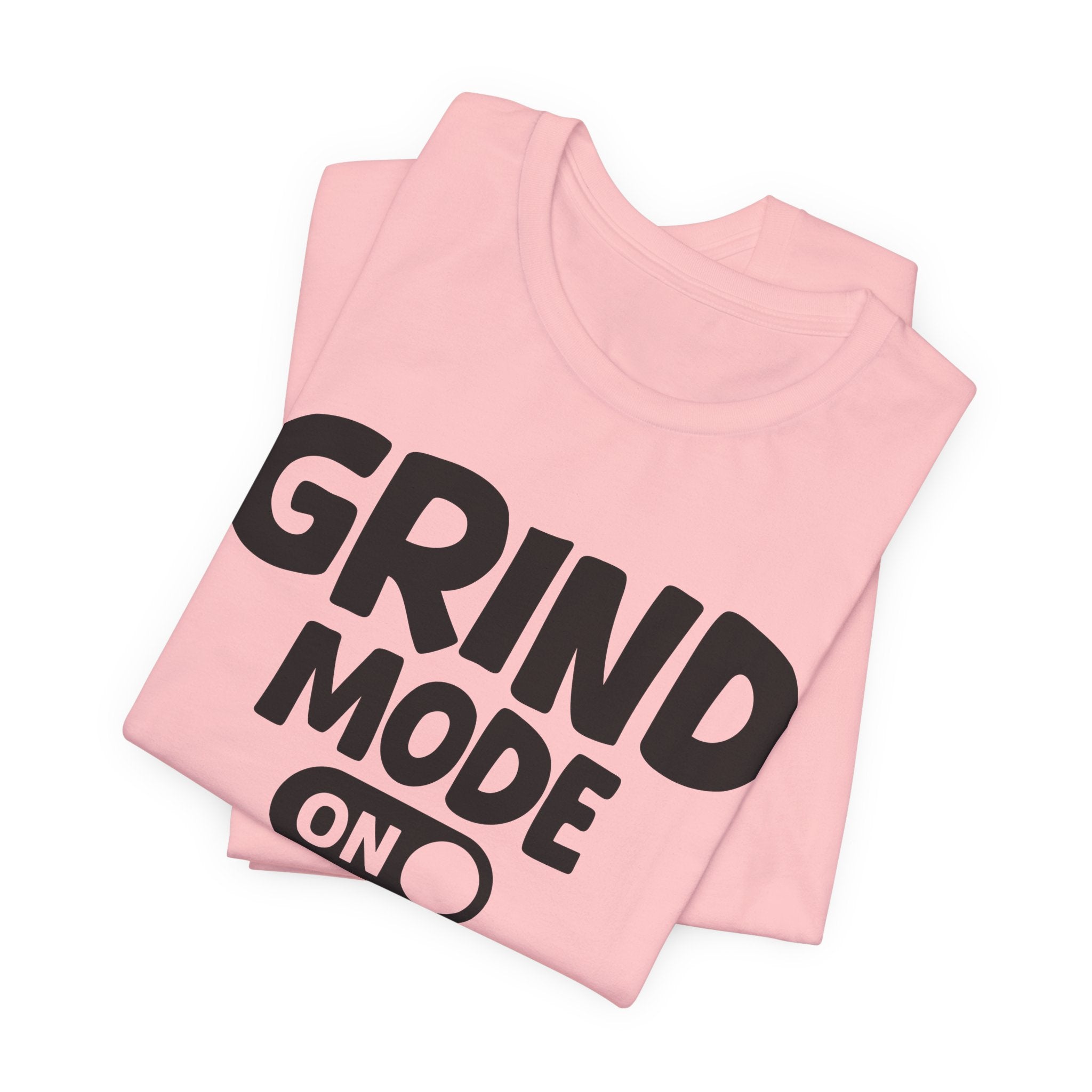 Grind Mode On — Motivational Positive Graphic Tee
