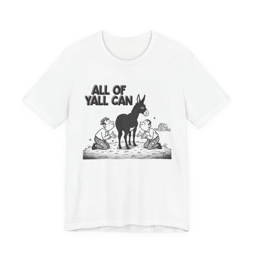 All Of Y'all Can (Kiss My Black Ass) T-shirt