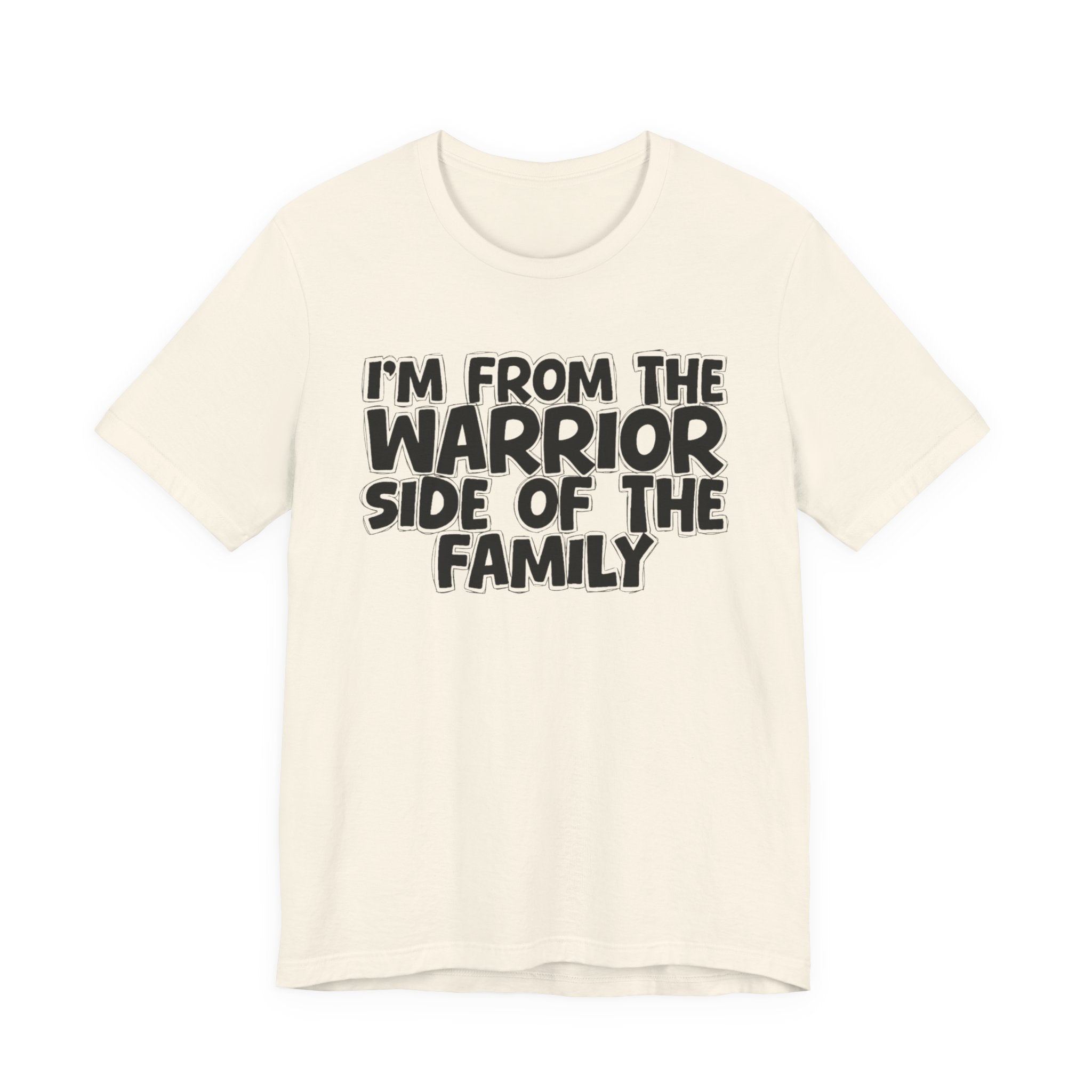 I'm From The Warrior Side Of The Family - Humorous Family Pride T-Shirt