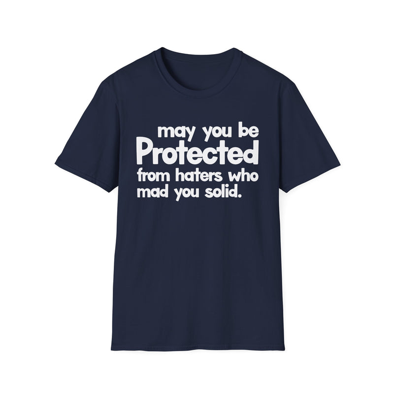 May You Be Protected From Haters Who Mad You Solid — T-Shirt alternate view 7: MAY YOU BE PROTECTED FROM HATERS WHO MAD YOU SOLID in bold statement lettering. Street Talk Designs protection statement apparel.