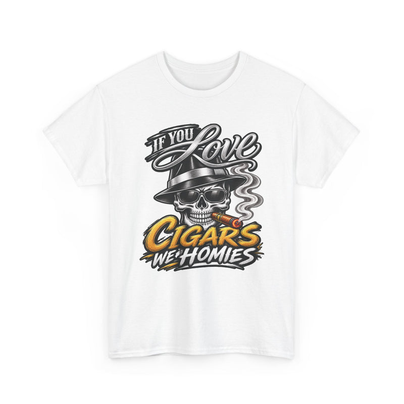If You Love Cigars We Homies — Vintage Smoker T-shirt