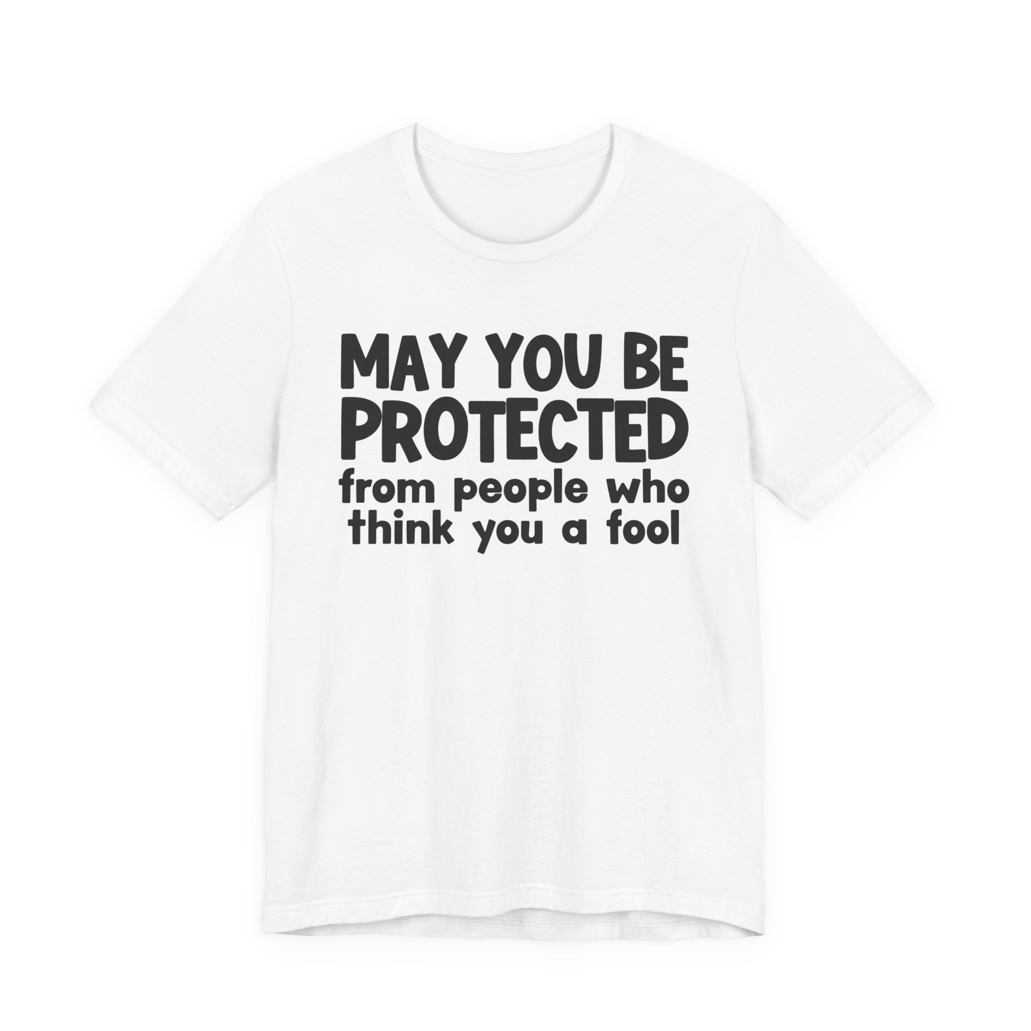 May You Be Protected From People Who Think You A Fool  — Funny Sarcastic Prayer Tee