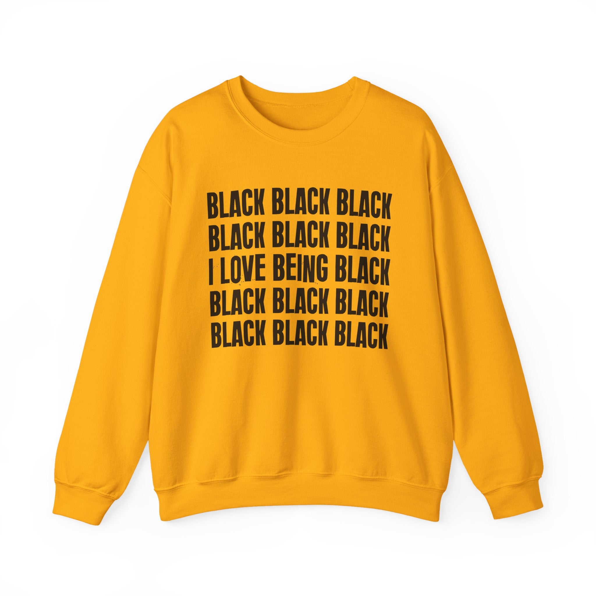 Black Black Black I Love Being Black — Black Pride Sweatshirt