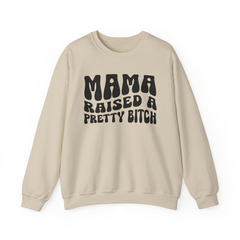 Mama Raised A Pretty Bitch Sweatshirt (solid print)