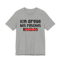ION (I Don't) Argue Wit Ratchet Bitches - Funny Statement Tee Shirt
