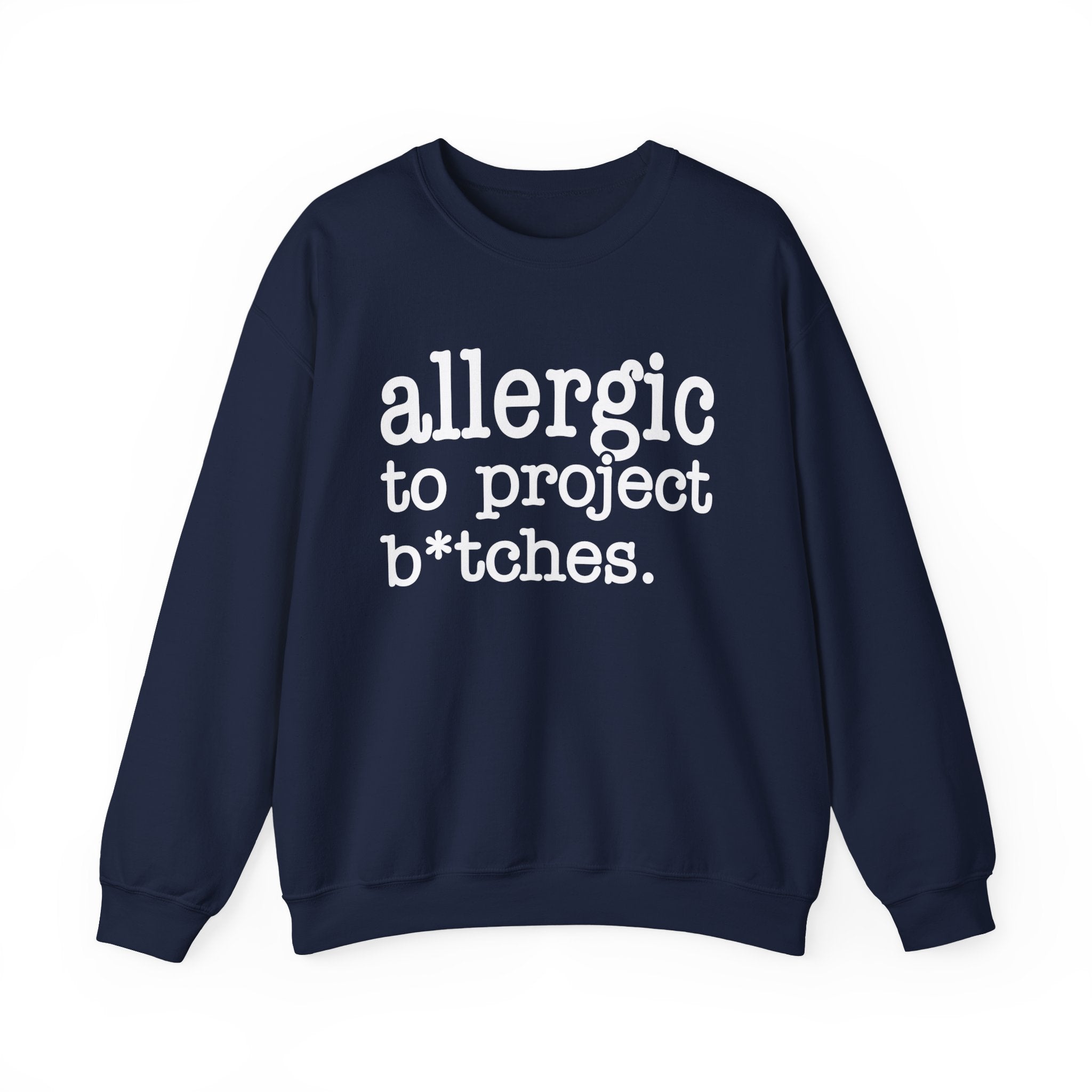 Allergic To Project Bitches — Sweatshirt