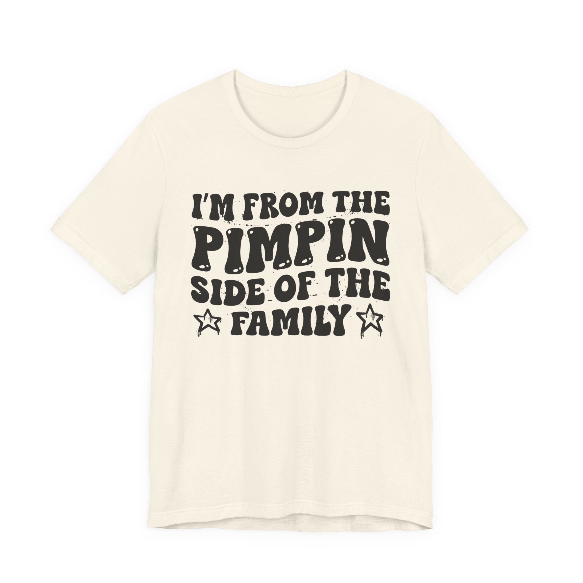 I'm From The Pimpin Side of the Family — Funny Family Pride T-Shirt