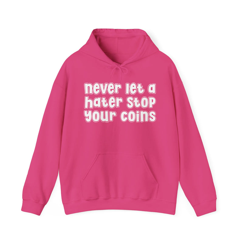 Never Let A Hater Stop Your Coins －Urban Statement Hoodie