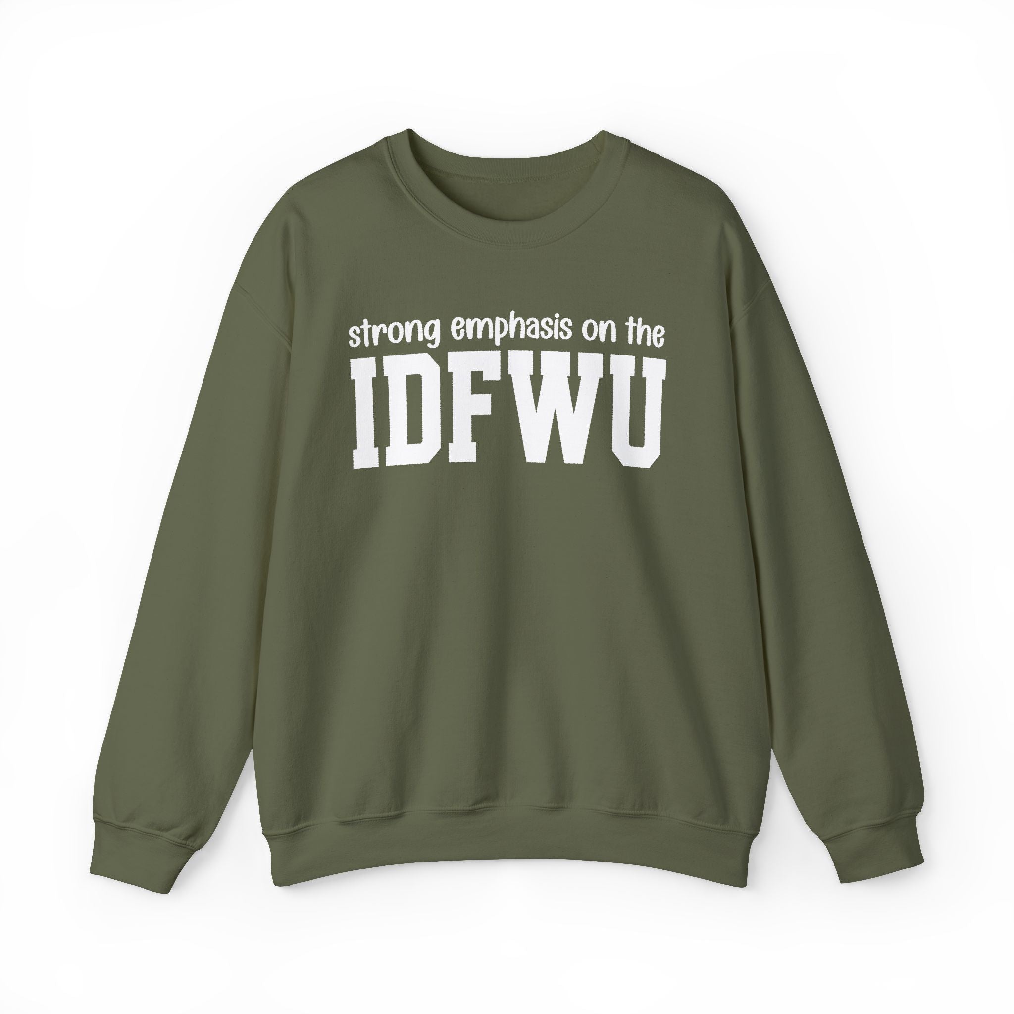 Strong Emphasis On The IDFWU — Sweatshirt