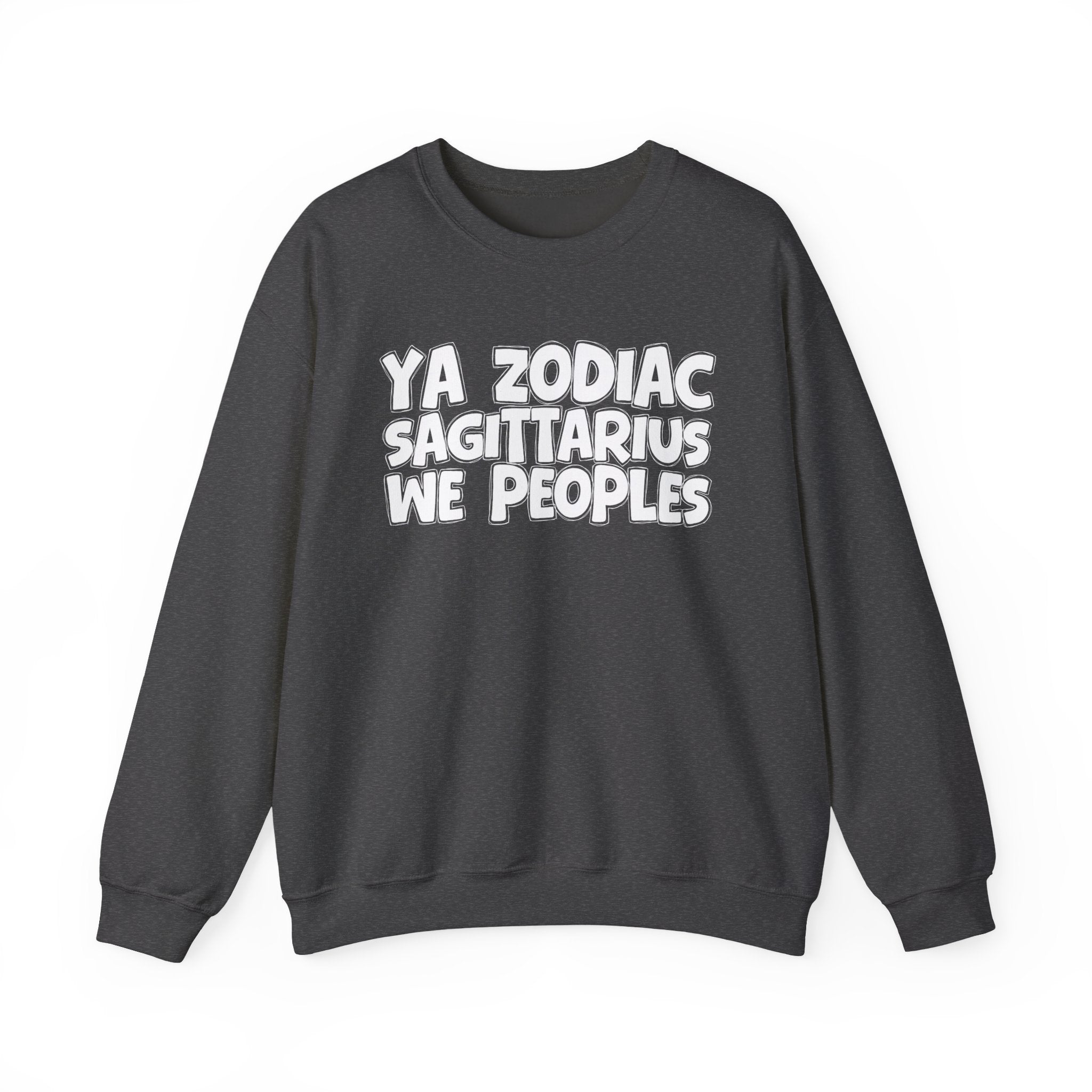 Ya Zodiac SAGITTARIUS We Peoples - Fun Astrological Pride Sweatshirt